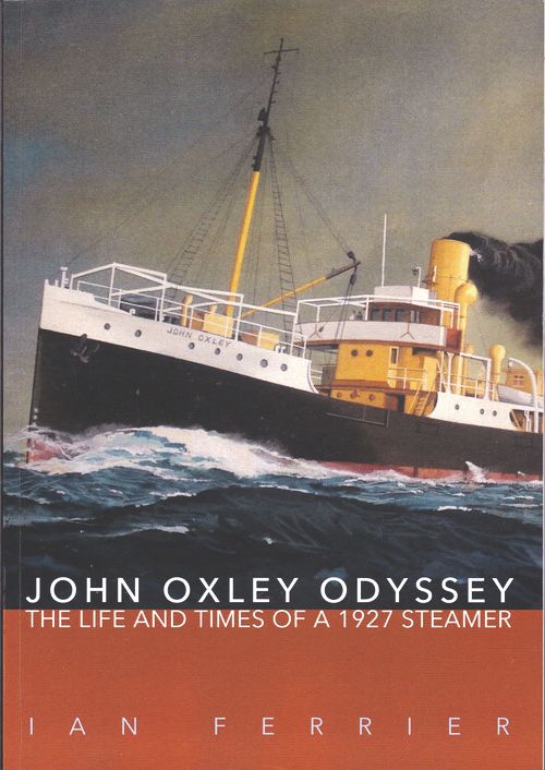 Cover for "John Oxley Odyssey: The life and times of a 1927 steamer" by Ian Ferrier featuring an artwork of a black and white steam ship with yellow mast and funnel.