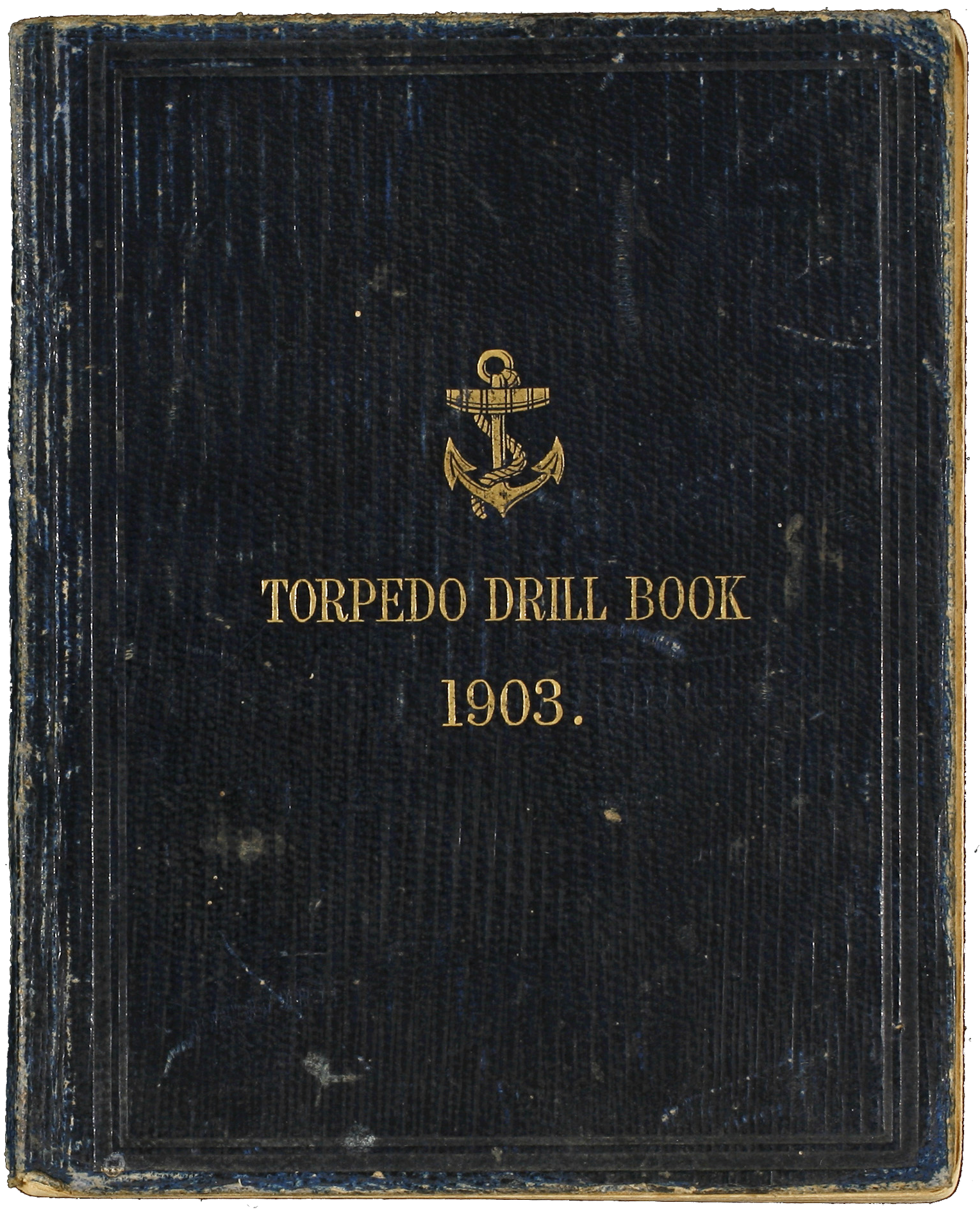 A worn book with a dark navy cover with an anchor and text saying Torpedo drill book 1903